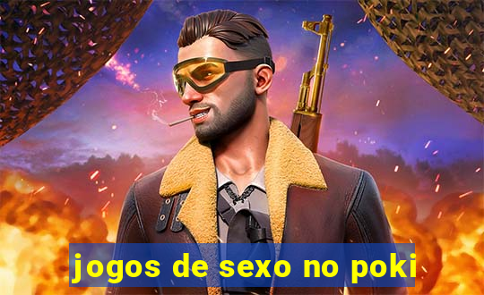 jogos de sexo no poki